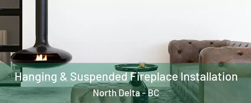  Hanging & Suspended Fireplace Installation North Delta - BC