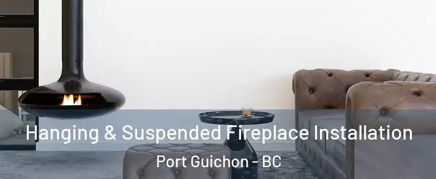  Hanging & Suspended Fireplace Installation Port Guichon - BC