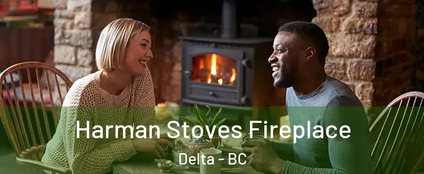  Harman Stoves Fireplace Delta - BC
