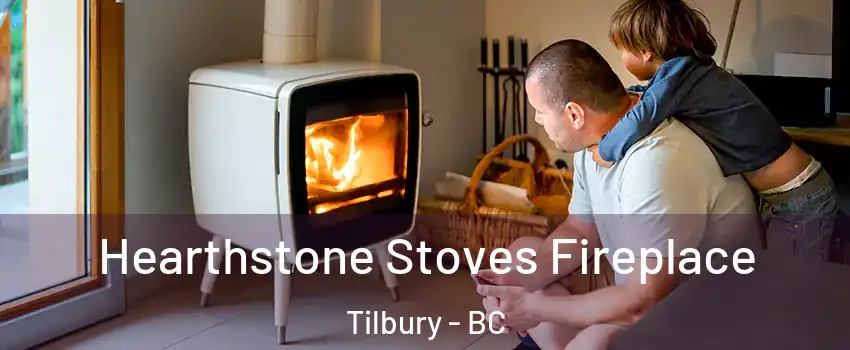  Hearthstone Stoves Fireplace Tilbury - BC