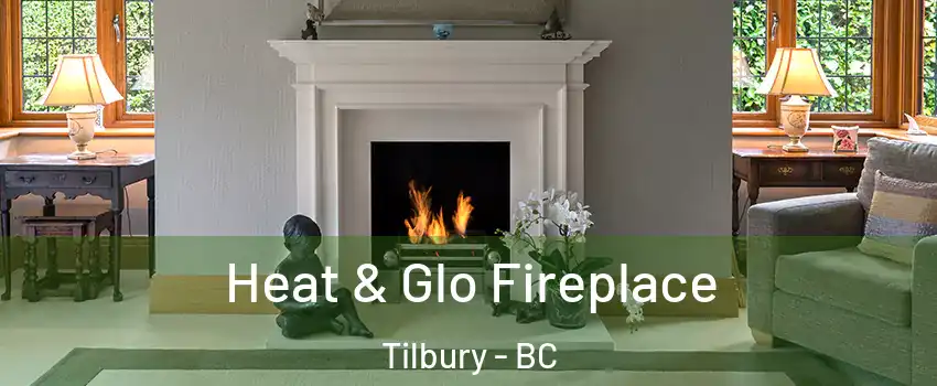  Heat & Glo Fireplace Tilbury - BC