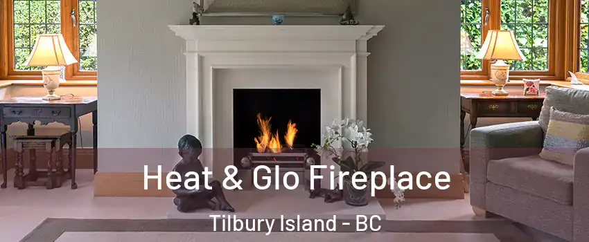  Heat & Glo Fireplace Tilbury Island - BC