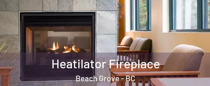  Heatilator Fireplace Beach Grove - BC