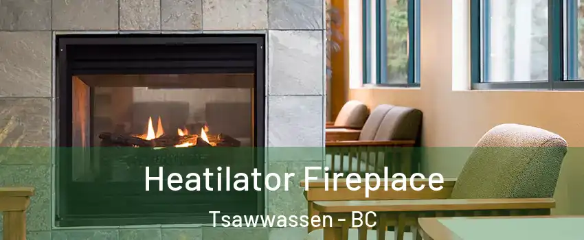  Heatilator Fireplace Tsawwassen - BC