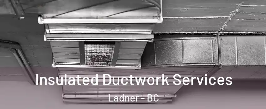  Insulated Ductwork Services Ladner - BC