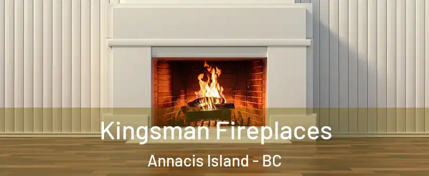  Kingsman Fireplaces Annacis Island - BC