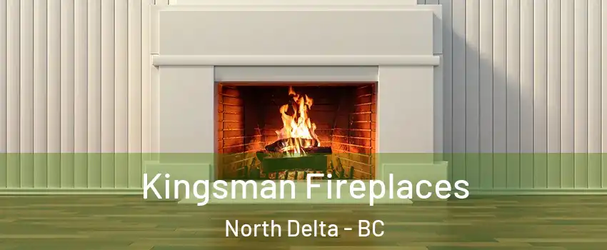  Kingsman Fireplaces North Delta - BC