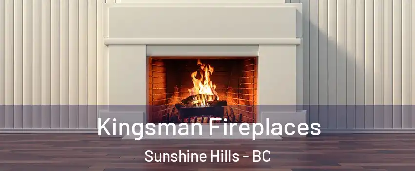  Kingsman Fireplaces Sunshine Hills - BC