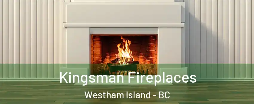  Kingsman Fireplaces Westham Island - BC