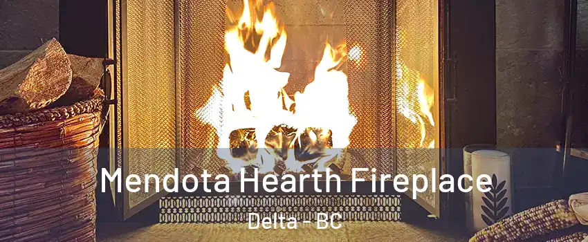  Mendota Hearth Fireplace Delta - BC