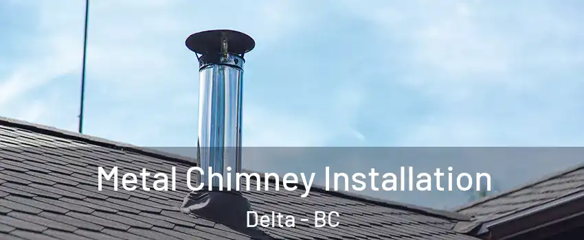  Metal Chimney Installation Delta - BC