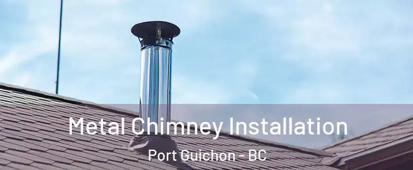  Metal Chimney Installation Port Guichon - BC