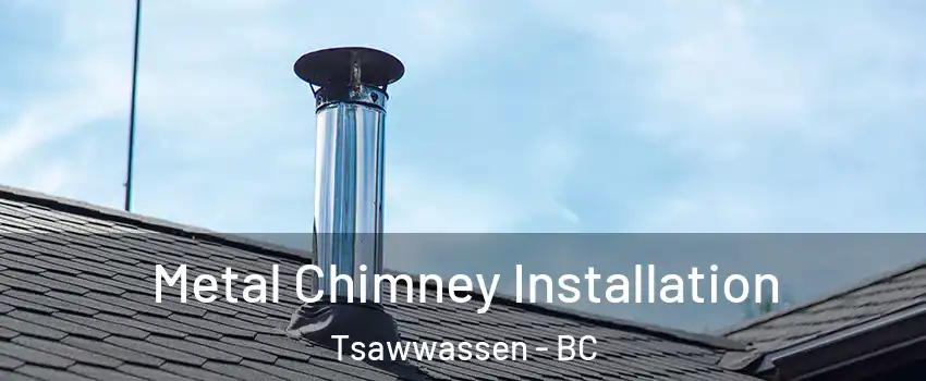  Metal Chimney Installation Tsawwassen - BC