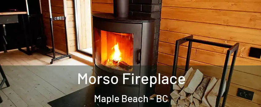  Morso Fireplace Maple Beach - BC