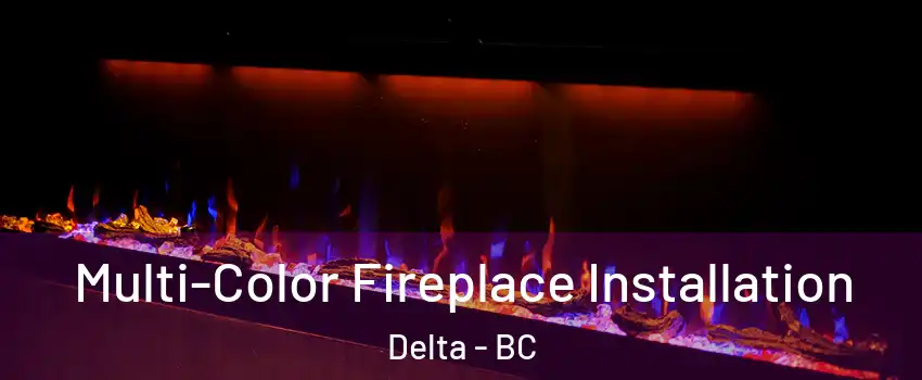  Multi-Color Fireplace Installation Delta - BC