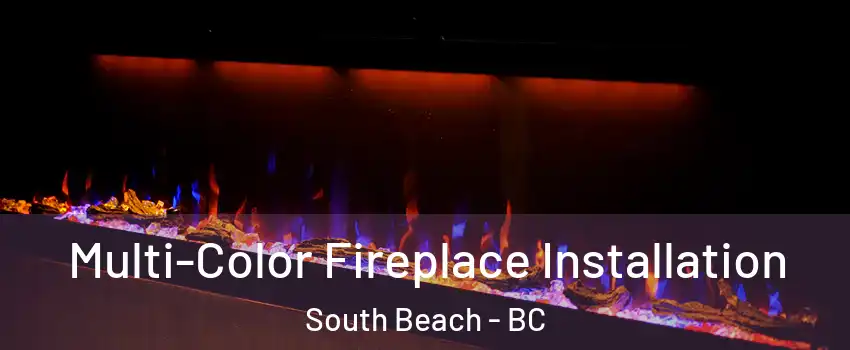  Multi-Color Fireplace Installation South Beach - BC