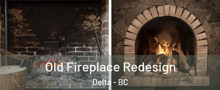  Old Fireplace Redesign Delta - BC