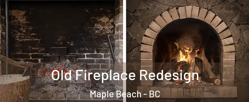  Old Fireplace Redesign Maple Beach - BC