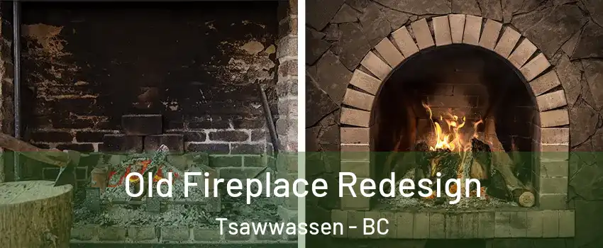  Old Fireplace Redesign Tsawwassen - BC