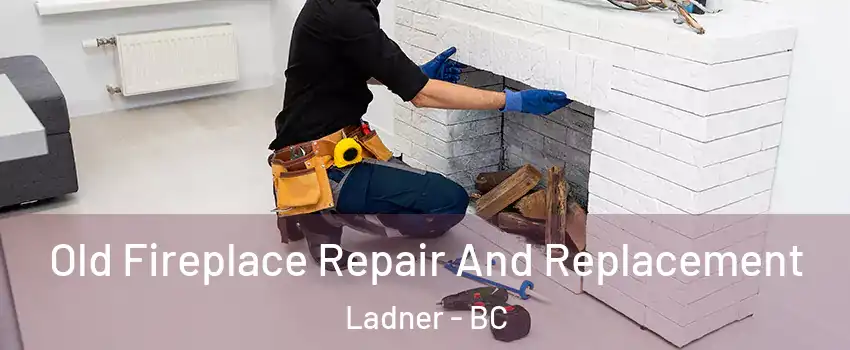  Old Fireplace Repair And Replacement Ladner - BC
