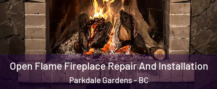  Open Flame Fireplace Repair And Installation Parkdale Gardens - BC