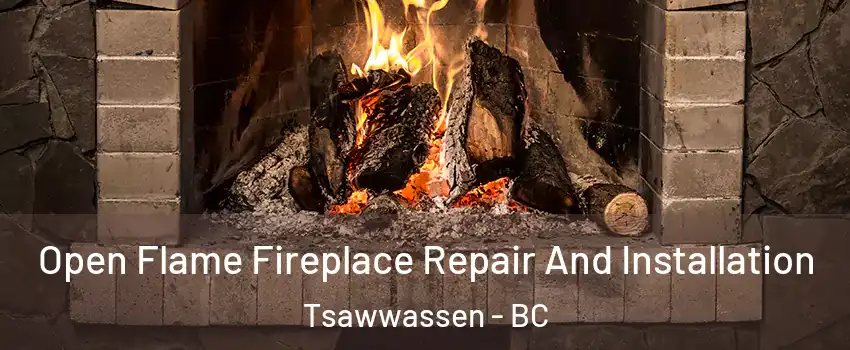  Open Flame Fireplace Repair And Installation Tsawwassen - BC