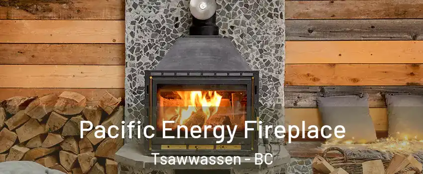  Pacific Energy Fireplace Tsawwassen - BC