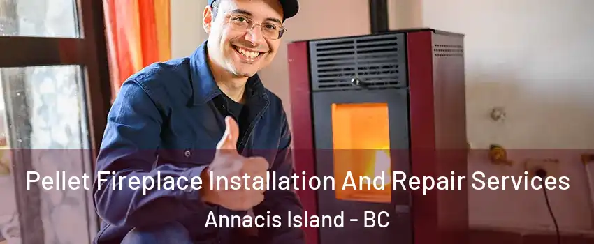  Pellet Fireplace Installation And Repair Services Annacis Island - BC