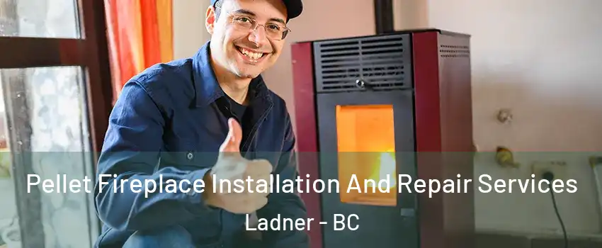  Pellet Fireplace Installation And Repair Services Ladner - BC