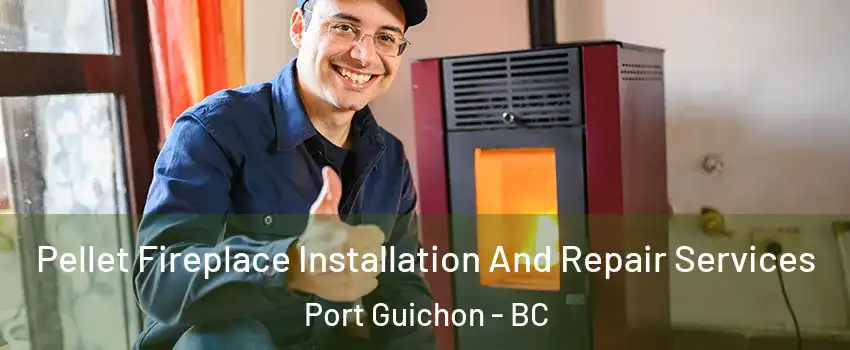  Pellet Fireplace Installation And Repair Services Port Guichon - BC