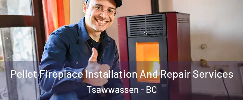  Pellet Fireplace Installation And Repair Services Tsawwassen - BC