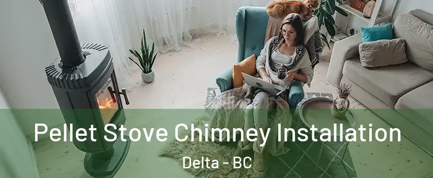  Pellet Stove Chimney Installation Delta - BC