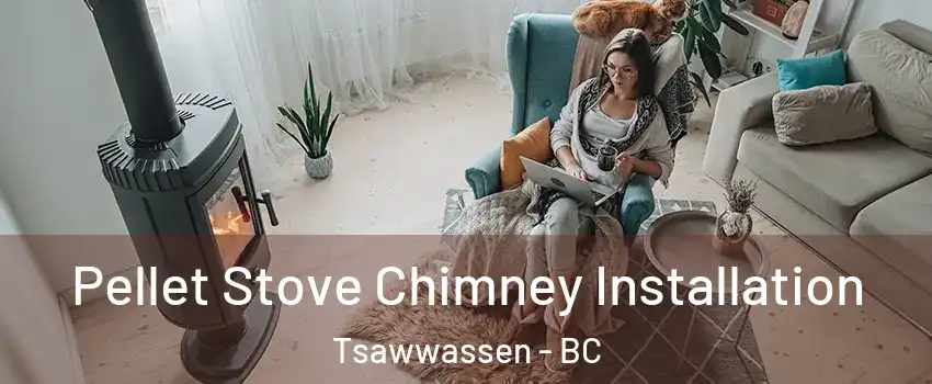  Pellet Stove Chimney Installation Tsawwassen - BC