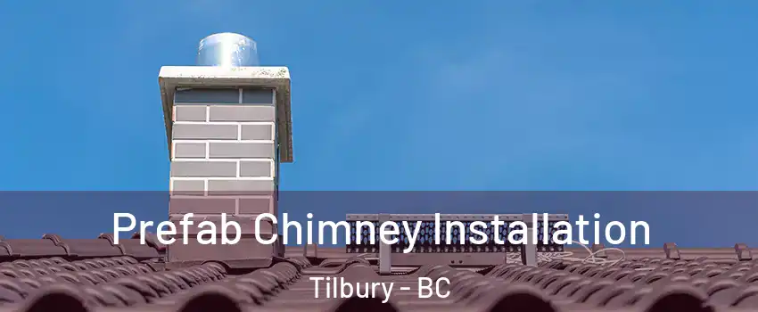  Prefab Chimney Installation Tilbury - BC