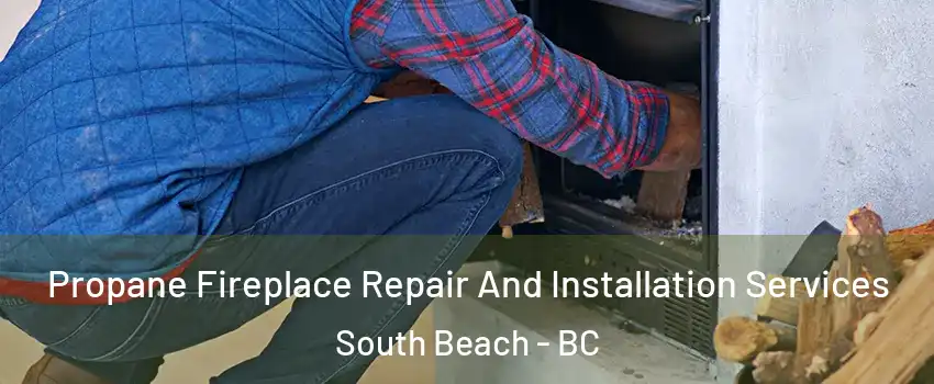  Propane Fireplace Repair And Installation Services South Beach - BC
