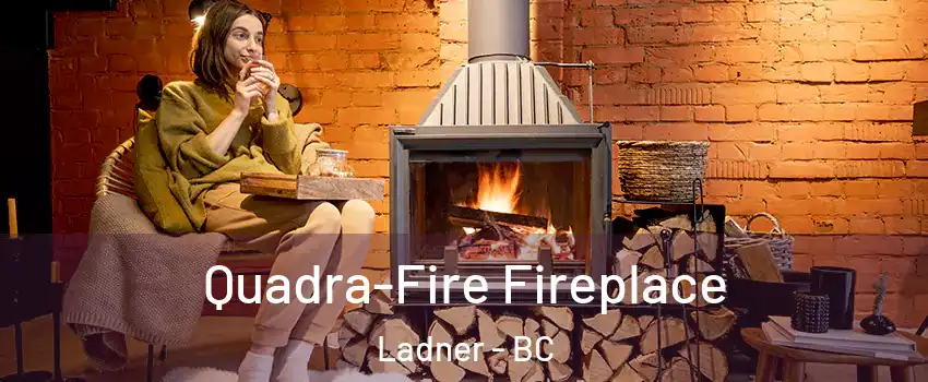  Quadra-Fire Fireplace Ladner - BC