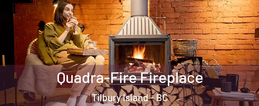  Quadra-Fire Fireplace Tilbury Island - BC