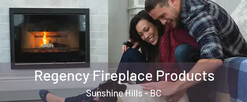  Regency Fireplace Products Sunshine Hills - BC