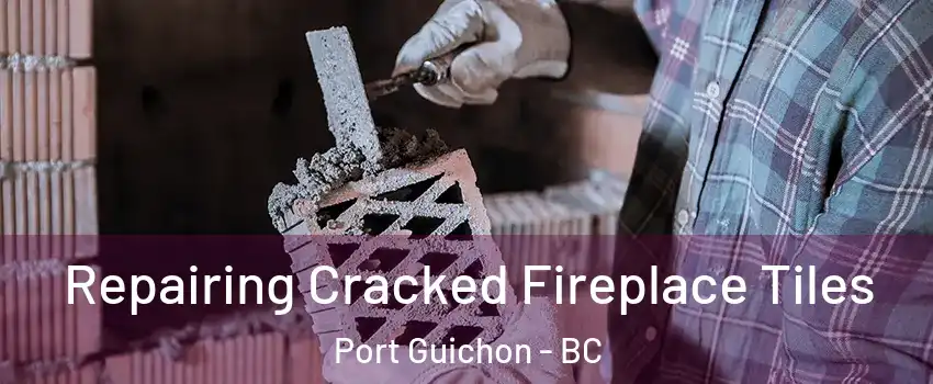  Repairing Cracked Fireplace Tiles Port Guichon - BC