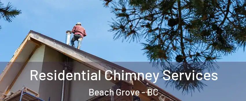  Residential Chimney Services Beach Grove - BC