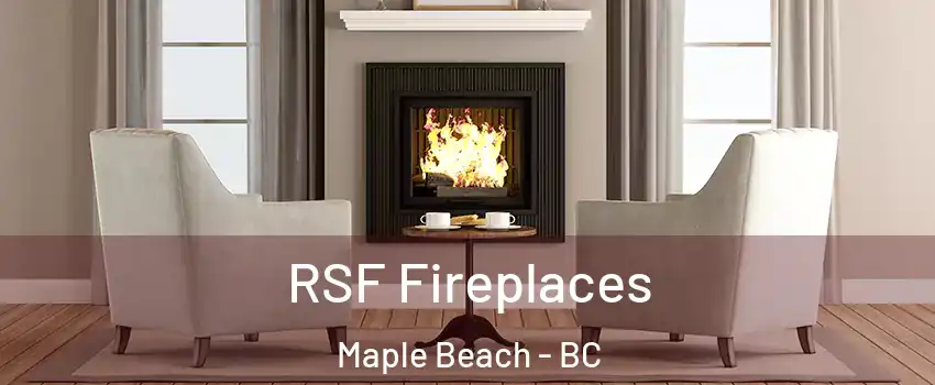  RSF Fireplaces Maple Beach - BC
