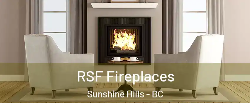  RSF Fireplaces Sunshine Hills - BC