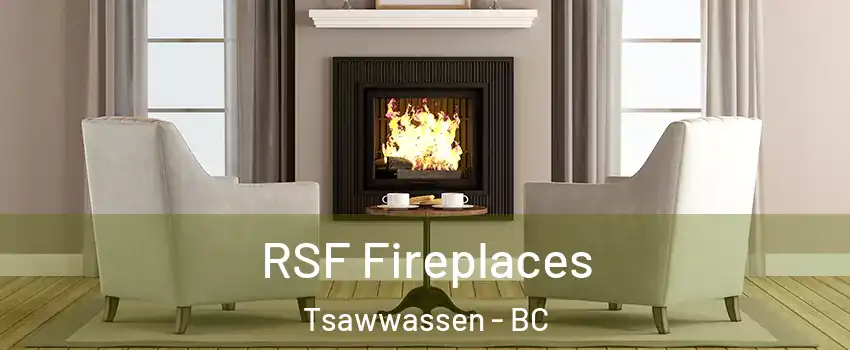  RSF Fireplaces Tsawwassen - BC