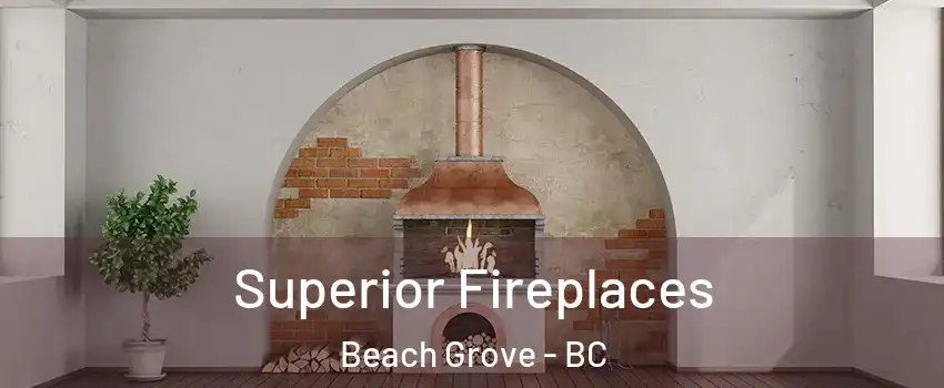  Superior Fireplaces Beach Grove - BC