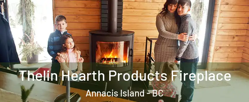  Thelin Hearth Products Fireplace Annacis Island - BC