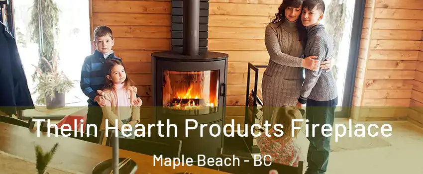  Thelin Hearth Products Fireplace Maple Beach - BC