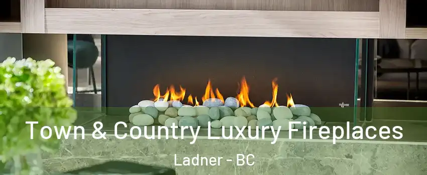  Town & Country Luxury Fireplaces Ladner - BC