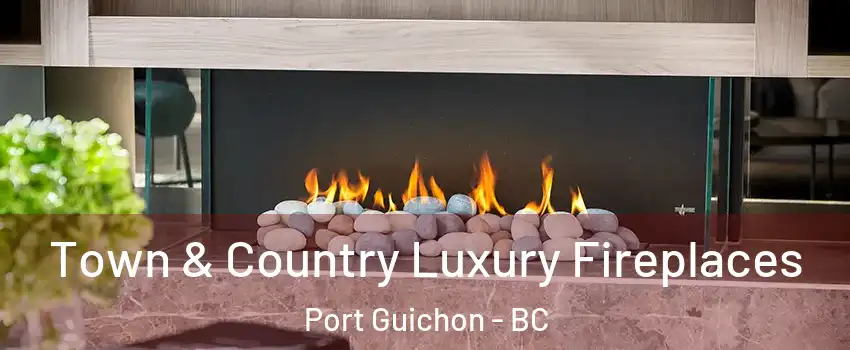  Town & Country Luxury Fireplaces Port Guichon - BC