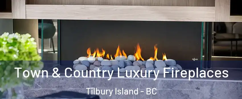  Town & Country Luxury Fireplaces Tilbury Island - BC