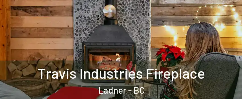  Travis Industries Fireplace Ladner - BC
